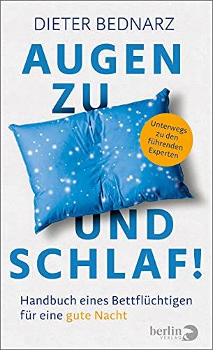 Augen zu und Schlaf!: Handbuch eines Bettflüchtigen für eine gute Nacht | Mit neuen Erkenntnis wie man Schlaflosigkeit los wird, schneller Einschlafen kann und gesund duchschläft