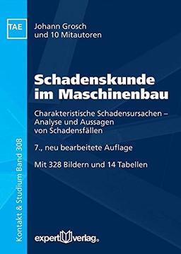 Schadenskunde im Maschinenbau: Charakteristische Schadensursachen - Analyse und Aussagen von Schadensfällen (Kontakt & Studium)