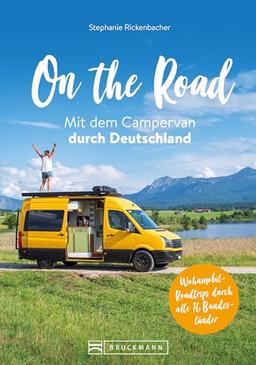 Wohnmobil Reiseführer Deutschland: On the Road Mit dem Campervan durch Deutschland: Über 100 Wohnmobil-Roadtrips durch alle 16 Bundesländer