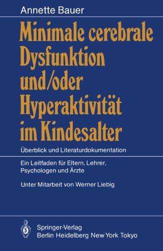 Minimale cerebrale Dysfunktion und/oder Hyperaktivität im Kindesalter: Überblick und Literaturdokumentation. Ein Leitfaden für Eltern, Lehrer, Psychologen und Ärzte (German Edition)