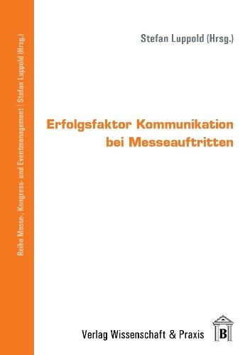 Erfolgsfaktor Kommunikation bei Messeauftritten (Messe-, Kongress- und Eventmanagement)