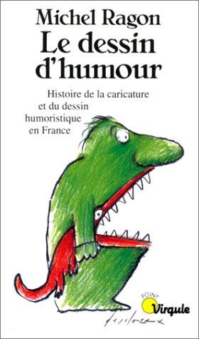 Le Dessin d'humour : histoire de la caricature et du dessin humoristique en France