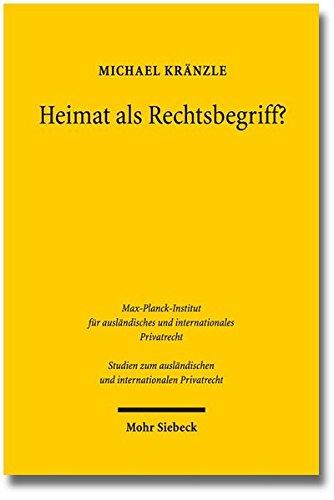 Heimat als Rechtsbegriff?: Eine Untersuchung zu Domicile und gewöhnlichem Aufenthalt im Lichte der EU-Erbrechtsverordnung (Studien zum ausländischen und internationalen Privatrecht)