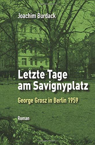 Letzte Tage am Savignyplatz: George Grosz in Berlin 1959