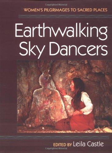 Earthwalking Sky Dancers: Women's Pilgrimages to Sacred Places