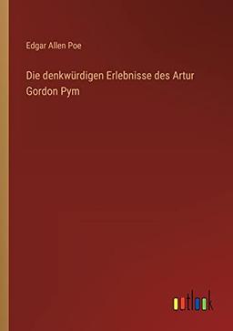 Die denkwürdigen Erlebnisse des Artur Gordon Pym