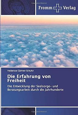 Die Erfahrung von Freiheit: Die Entwicklung der Seelsorge- und Beratungsarbeit durch die Jahrhunderte