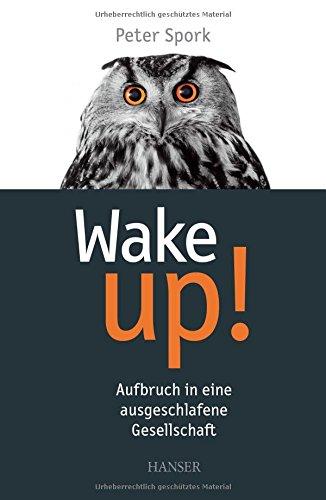 Wake up!: Aufbruch in eine ausgeschlafene Gesellschaft