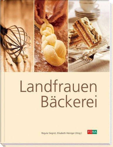 Landfrauen-Bäckerei. Warenkunde und Rezepte