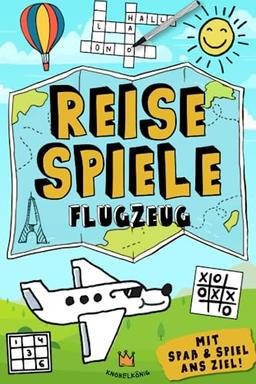 Reisespiele Flugzeug: Mit Spaß und Spiel ans Ziel - Kreative Beschäftigung im Flugzeug & am Flughafen für Kinder ab 6 Jahren (Reisespiele ab 8 Jahre, Band 3)