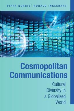 Cosmopolitan Communications: Cultural Diversity in a Globalized World (Communication, Society and Politics)