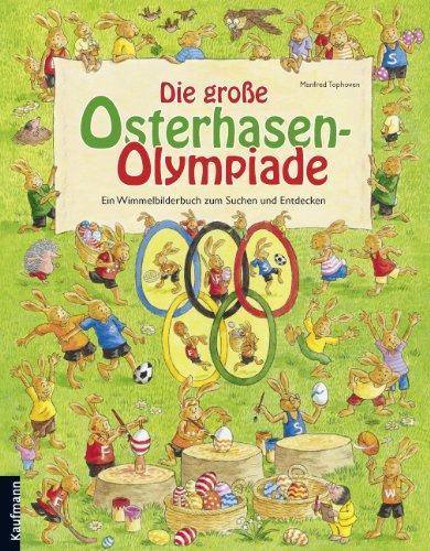 Die große Osterhasen-Olympiade: Ein Wimmelbilderbuch zum Suchen und Entdecken