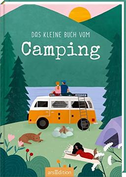 Das kleine Buch vom Camping: Eine Liebeserklärung ans Campen, für Bulli- und Outdoor-Fans