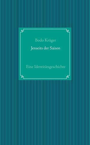 Jenseits der Saison: Eine Identitätsgeschichte