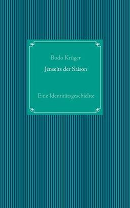 Jenseits der Saison: Eine Identitätsgeschichte