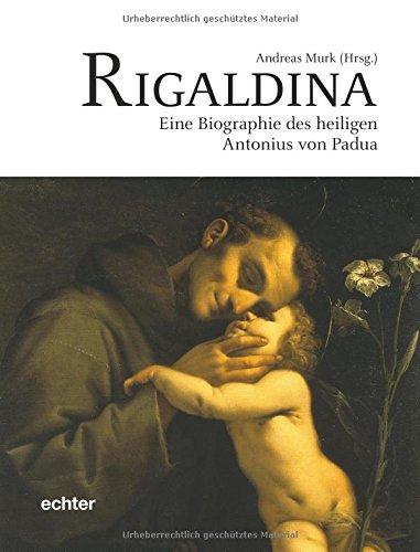 Rigaldina: Eine Biografie des heiligen Antonius von Padua