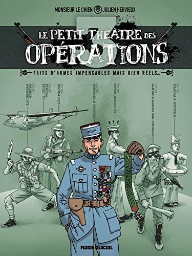 Le petit théâtre des opérations : faits d'armes impensables mais bien réels.... Vol. 3