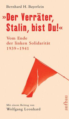 "Der Verräter, Stalin, bist Du!": Vom Ende der linken Solidarität. Komintern und kommunistische Parteien im Zweiten Weltkrieg 1939-1941