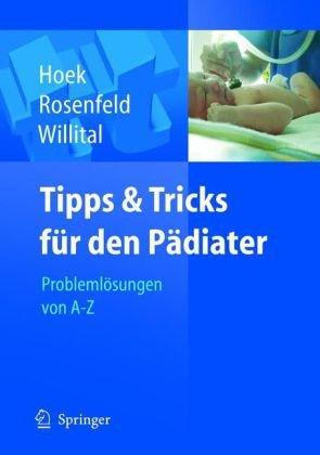 Tipps und Tricks für den Pädiater: Problemlösungen von A bis Z