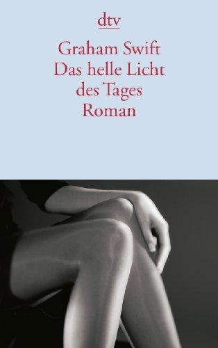 Das helle Licht des Tages: Roman