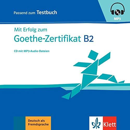 Mit Erfolg zum Goethe-Zertifikat B2: CD zum Testbuch mit mp3-Audiodateien