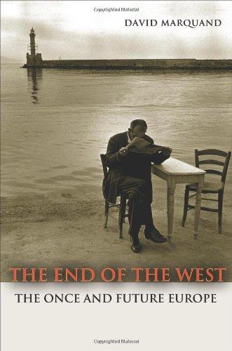 End of the West: The Once and Future Europe (Public Square)