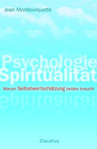 Psychologie und Spiritualität: Warum Selbstwertschätzung beides braucht