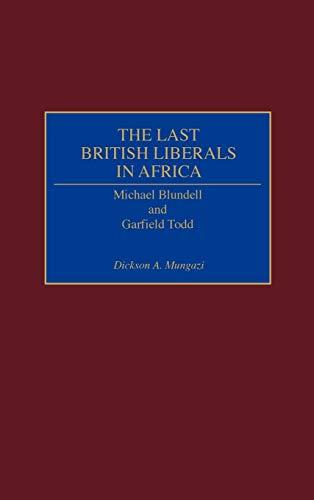 The Last British Liberals in Africa: Michael Blundell and Garfield Todd