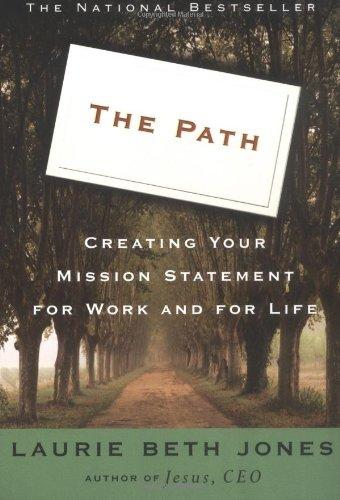 The Path: Creating Your Mission Statement for Work and for Life