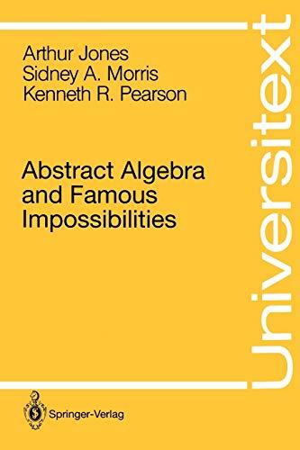 Abstract Algebra and Famous Impossibilities (Universitext)