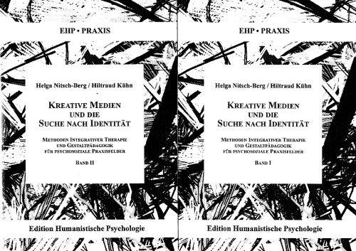 Kreative Medien und die Suche nach Identität: Methoden der Integrativen Therapie und Gestaltpädagogik für psychosoziale Praxisfelder: 2 Bde.