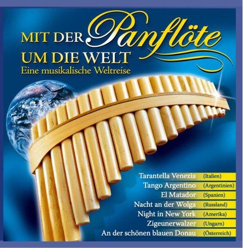 Mit der Panflöte Um die Welt - Eine musikalische Weltreise