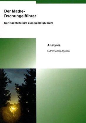 Der Mathe-Dschungelführer. Analysis: Extremwertaufgaben