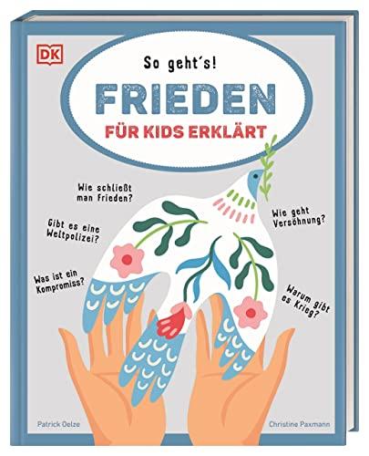 Frieden für Kids erklärt: So geht's! Kluge Antworten auf wichtige Fragen wie: Was ist ein Kompromiss? Warum gibt es Krieg? Wie schließt man Frieden?. Illustriertes Sachbuch. Für Kinder ab 10 Jahren