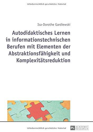 Autodidaktisches Lernen in informationstechnischen Berufen mit Elementen der Abstraktionsfähigkeit und Komplexitätsreduktion