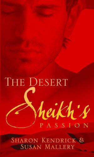 The Desert Sheikh's Passion: The Desert Prince's Mistress / the Sheikh & the Princess in Waiting (Desert Sheikh's Collection)