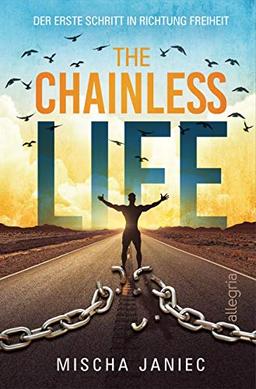 The Chainless Life: Der erste Schritt in Richtung Freiheit