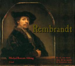 Rembrandt : sa vie, son oeuvre