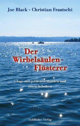 Der Wirbelsäulen-Flüsterer: 7 Tage mit goldenen Händen und roten Schuhen