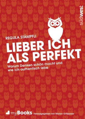 myBook - Lieber ich als perfekt: Warum Denken schön macht und wie ich authentisch lebe