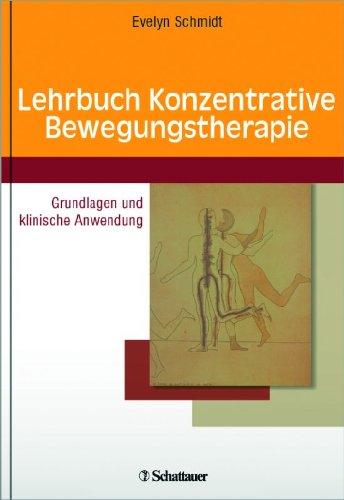 Lehrbuch Konzentrative Bewegungstherapie: Grundlagen und klinische Anwendung