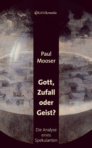 Gott, Zufall oder Geist?: Die Analyse eines Spekulanten