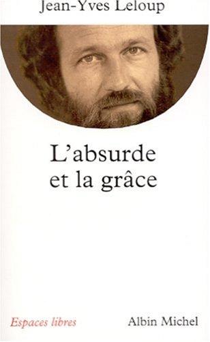 L'absurde et la grâce (Espaces Libres)