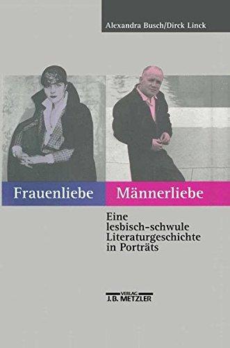 Frauenliebe /Männerliebe: Eine lesbisch-schwule Literaturgeschichte in Portraits