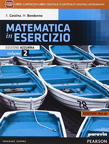 Matematica in esercizio. Ediz. azzurra mylab. Per i Licei umanistici. Con e-book. Con espansione online (Vol. 2)