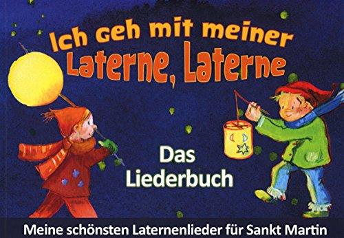 Ich geh mit meiner Laterne, Laterne - Das Liederbuch - Meine schönsten Laternenlieder für Sankt Martin (Edition KINDERLIEDER im Verlag Stephen Janetzko)