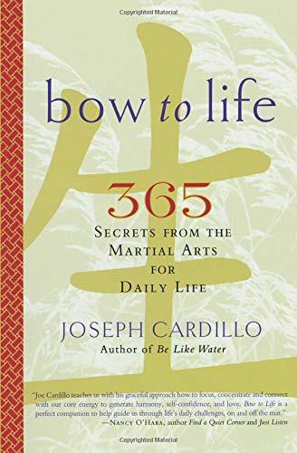 Bow to Life: 365 Secrets from the Martial Arts for Daily Life