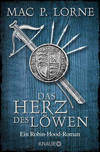 Das Herz des Löwen: Ein Robin-Hood-Roman (Die Robin Hood-Reihe, Band 2)