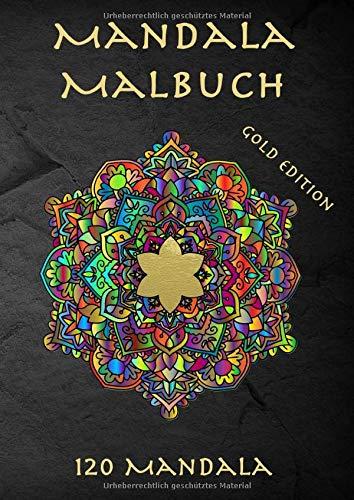 Mandala Malbuch für Erwachsene: GOLD EDITION - 120 wunderschöne Mandalas zum Ausmalen, ideal zur Entspannung und Stressabbau