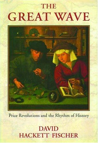 The Great Wave: Price Revolutions and the Rhythym of History: Price Revolutions and the Rhythm of History